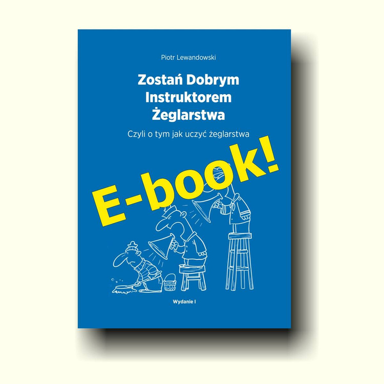 Zostań Dobrym Instruktorem Żeglarstwa. Ebook